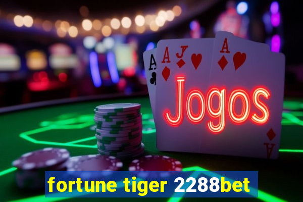 fortune tiger 2288bet